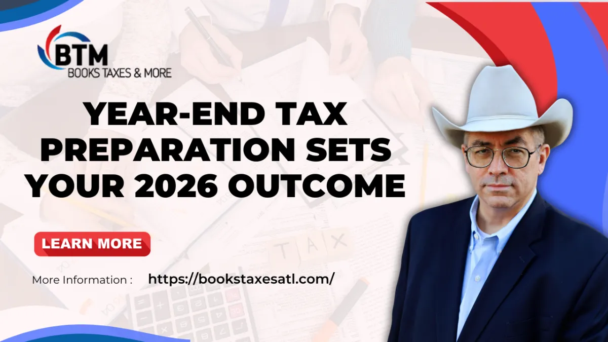 Year-End Tax Preparation Sets Your 2026 Outcome