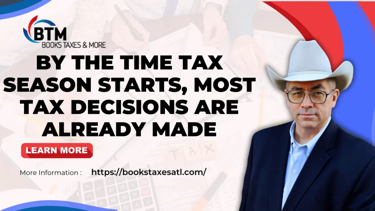 By the Time Tax Season Starts, Most Tax Decisions Are Already Made