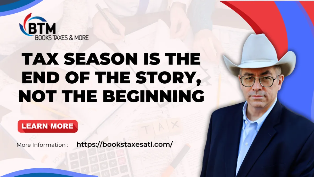 Tax Season Is the End of the Story, Not the Beginning