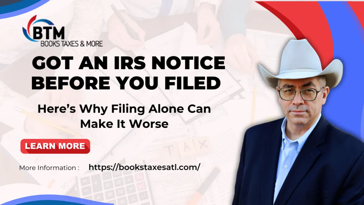 Got an IRS Notice Before You Filed, Here’s Why Filing Alone Can Make It Worse