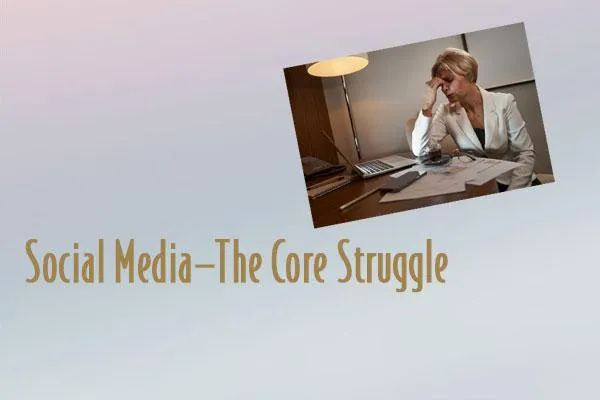 Social Media—The Core Struggle