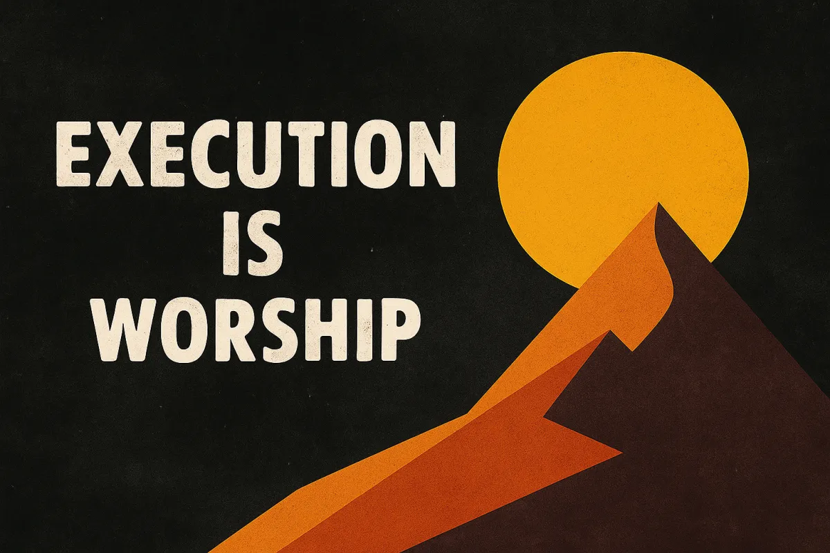 Textured black background with bold cream-colored title 'Execution Is Worship' on the left, and a stylized orange and brown mountain with a glowing golden sun on the right—symbolizing daily discipline as a sacred ascent.