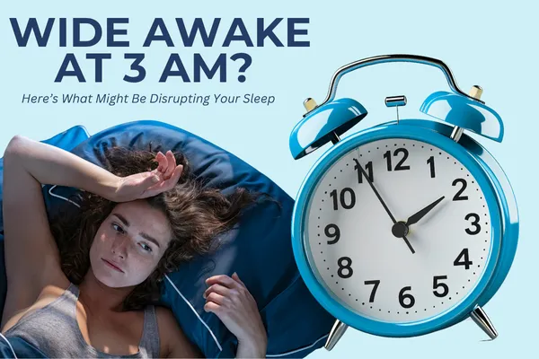 Wide Awake at 3 AM? Here’s What Might Be Disrupting Your Sleep