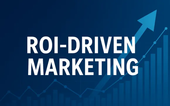 ROI-Driven Marketing: The Smart Way Local Businesses Win