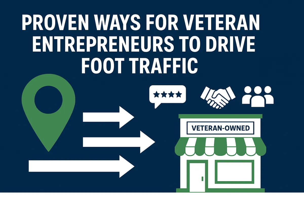 Proven Ways for Veteran Entrepreneurs to Drive Foot Traffic Without Spending on Advertising