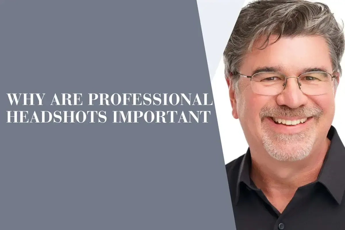 Why Are Professional Headshots Important?