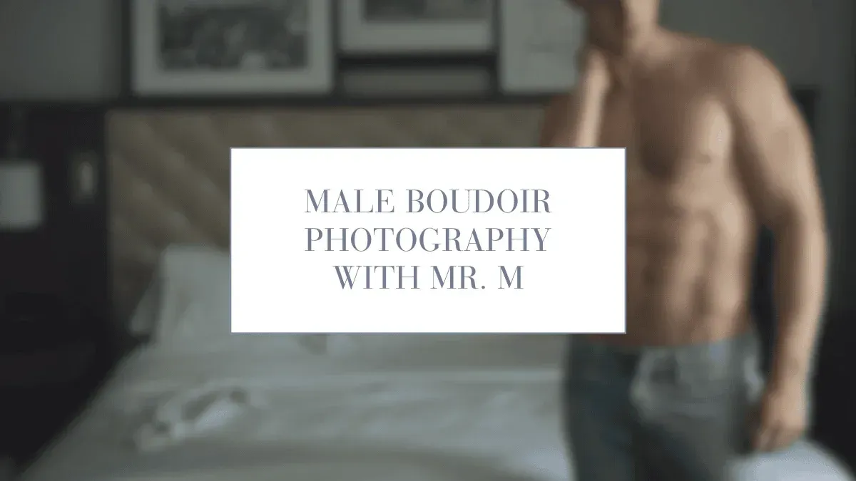 Male Boudoir Photography in Wilmington, NC | A Real Client Experience