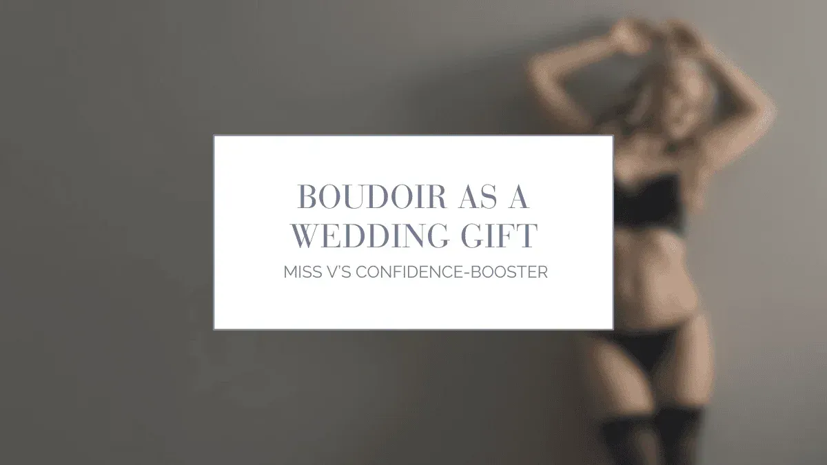 Boudoir as a Wedding Gift | Miss V’s Confidence-Boosting Experience