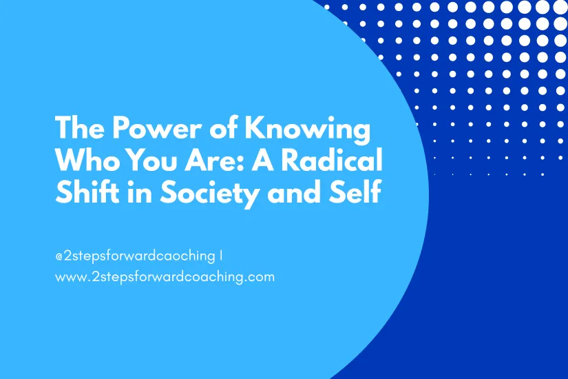 Power of Knowing Who You Are: A Radical Shift in Society and Self