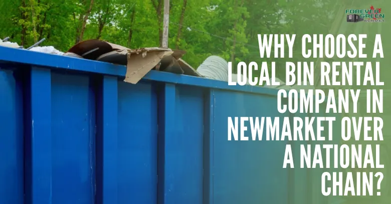 Why Choose a Local Bin Rental Company in Newmarket Over a National Chain?