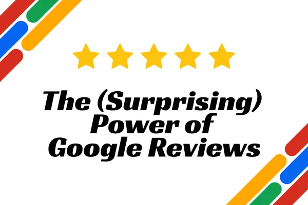 The (Surprising) Power of Google Reviews