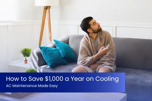 How to Save $1,000 a Year on Cooling: AC Maintenance Made Easy