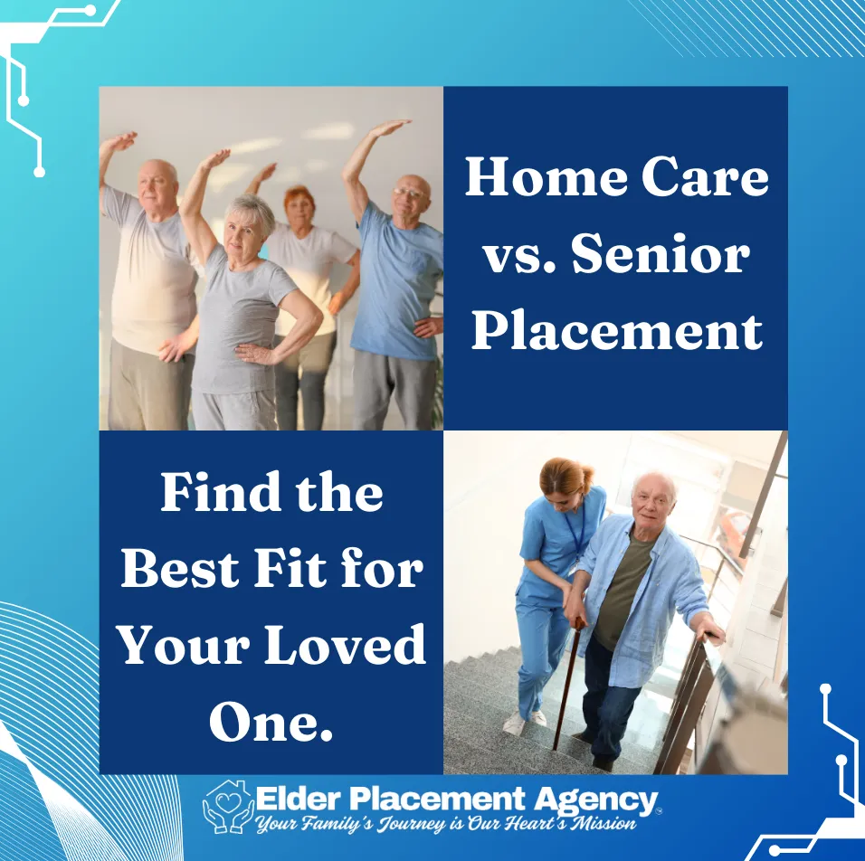 Home Care vs. Senior Placement: What’s Best for Your Loved One?