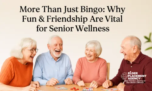 our joyful senior adults, two men and two women, laugh and play bingo together at a wooden table in a bright, cheerful room. The image promotes the importance of social interaction and emotional wellness for seniors. Text reads: “More Than Just Bingo: Why Fun & Friendship Are Vital for Senior Wellness.” Elder Placement Agency logo appears in the corner, emphasizing senior care support and community engagement in Central Florida.