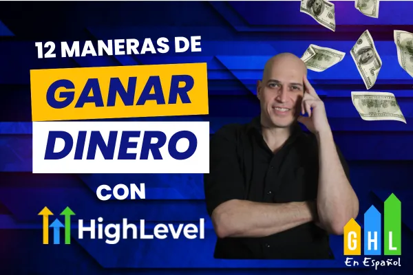 Gana Dinero con HighLevel | 12 Maneras Efectivas