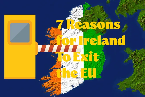 7 Reasons for Ireland to Exit the European Union: