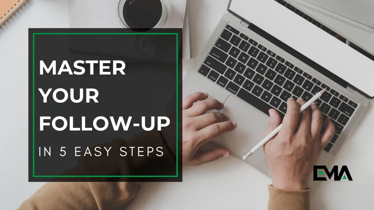 Everett Marketing Agency 5 STEPS TO MASTER YOUR FOLLOW-UP AS A REAL ESTATE AGENT