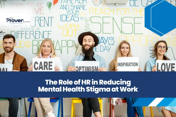 The Role of HR in Reducing Mental Health Stigma at Work