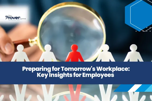 Preparing for Tomorrow’s Workplace: Key Insights for Employees