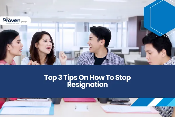 Top 3 Tips On How To Stop Resignation