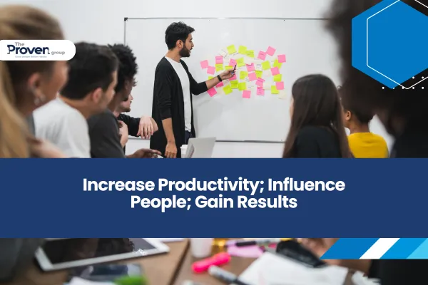 Increase Productivity; Influence People; Gain Results