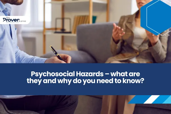 Psychosocial Hazards – what are they and why do you need to know?