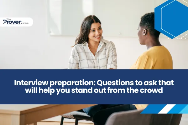 Interview preparation: Questions to ask that will help you stand out from the crowd