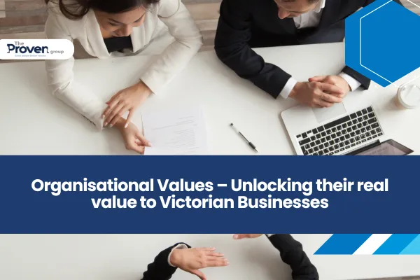 Organisational Values – Unlocking their real value to Victorian Businesses