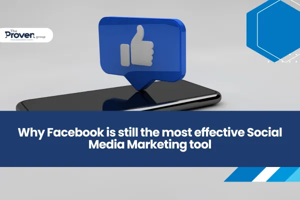 Why Facebook is still the most effective Social Media Marketing tool