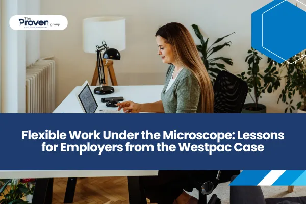 Flexible Work Under the Microscope: Lessons for Employers from the Westpac Case