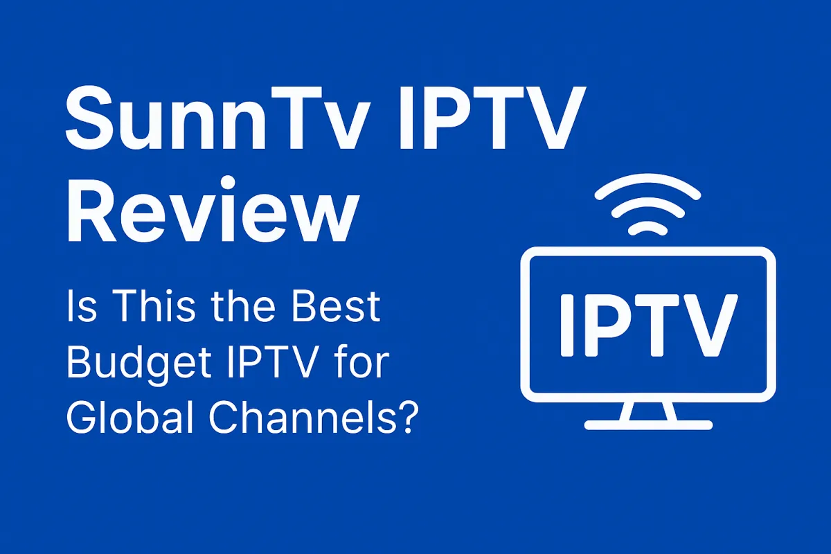SunnTv - IPTV Review 2025!