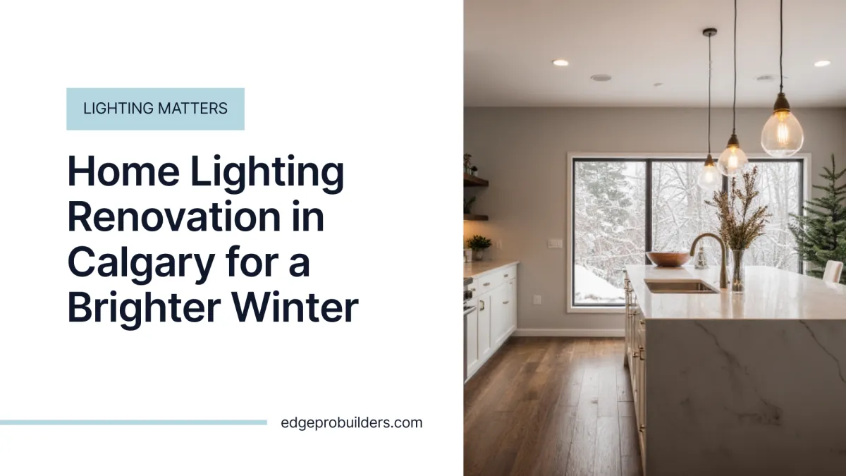 Lighting Matters: Home Lighting Renovation in Calgary for a Brighter Winter