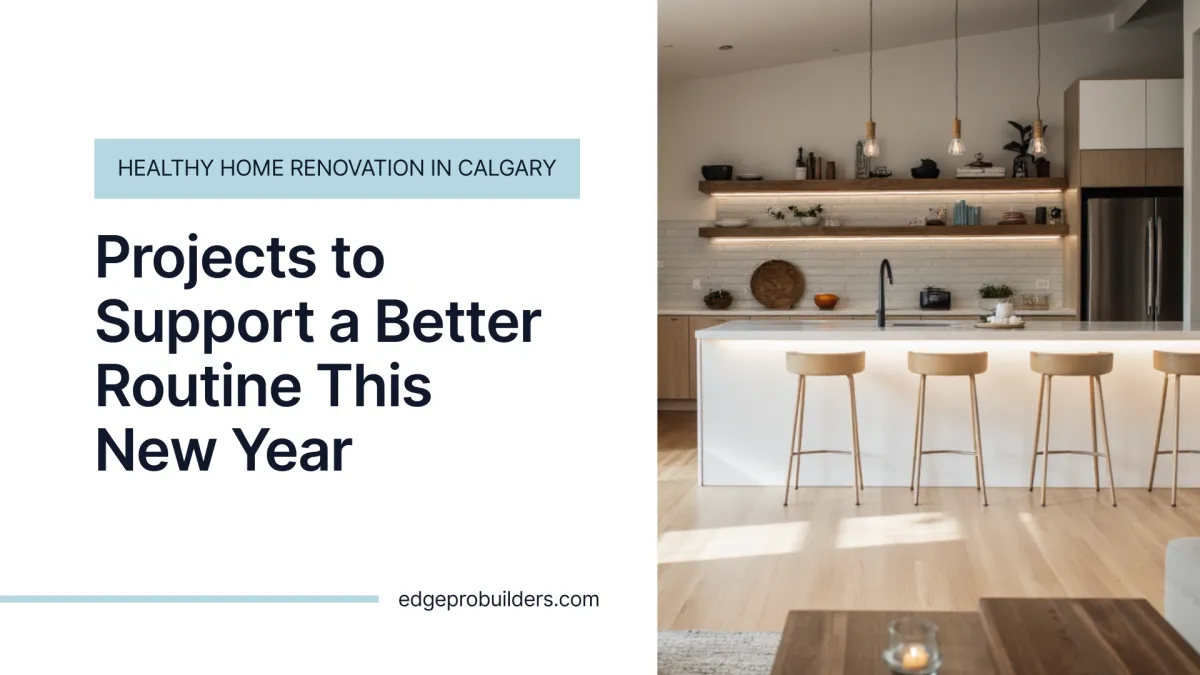 Healthy Home Renovation in Calgary: Projects to Support a Better Routine This New Year