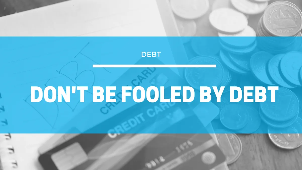 Title page of blog post do not be fooled by debt