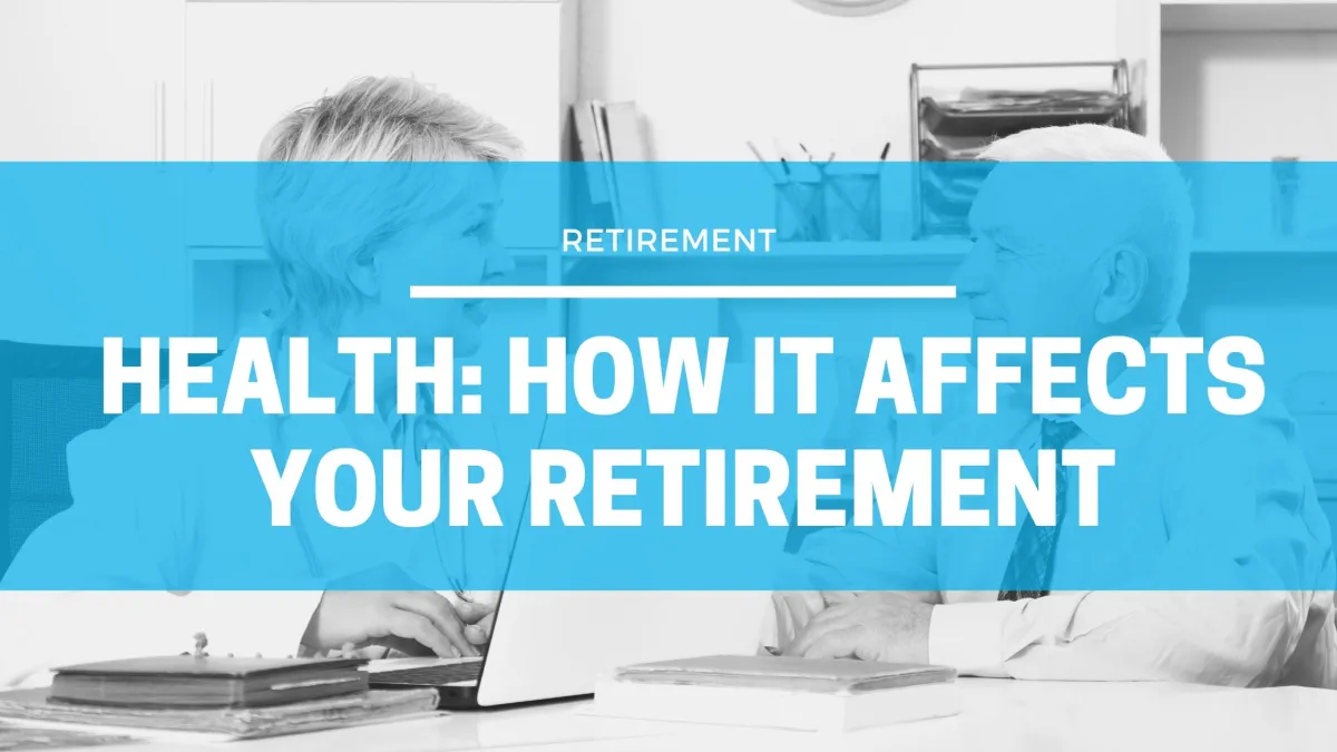 blog cover image for article on how your health affects your retirement