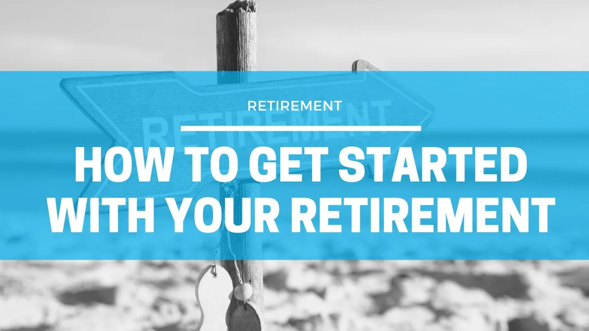 blog cover image for article on how to get started with your retirement