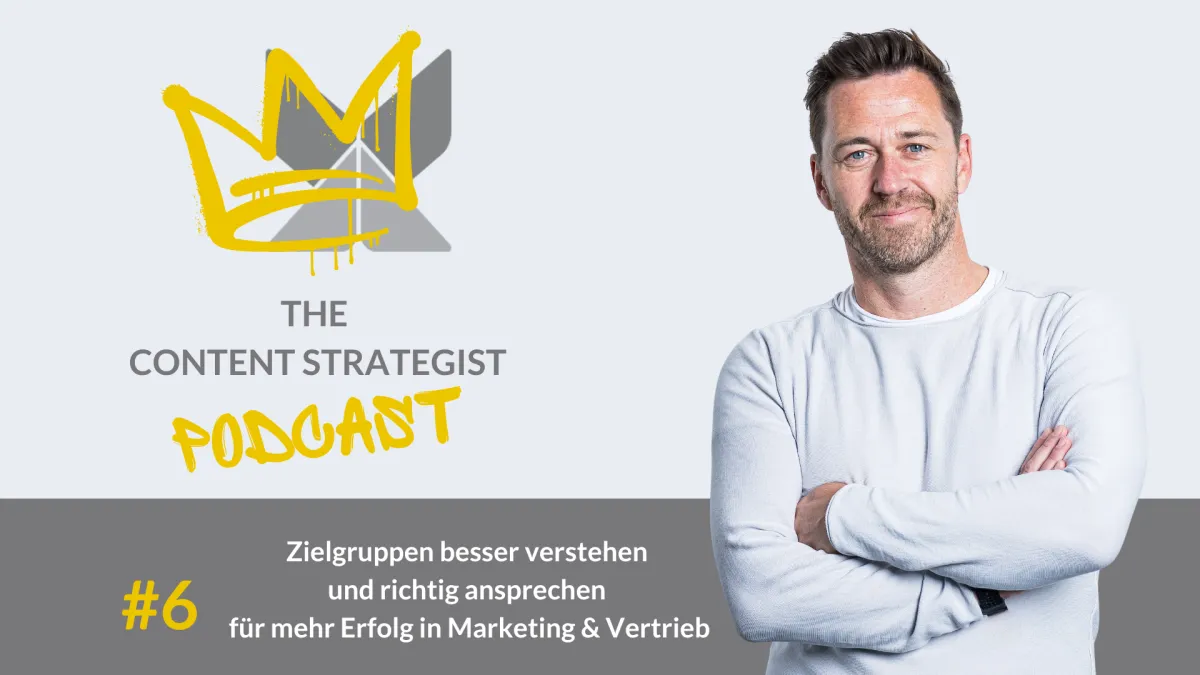 Wie du deine Zielgruppe WIRKLICH verstehst und bessere Resultate erzielst | The Content Strategist #6