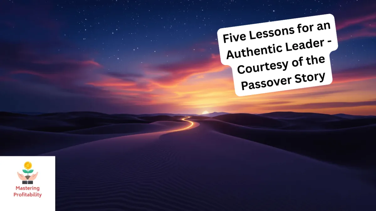 Authentic Leadership Lessons from Passover