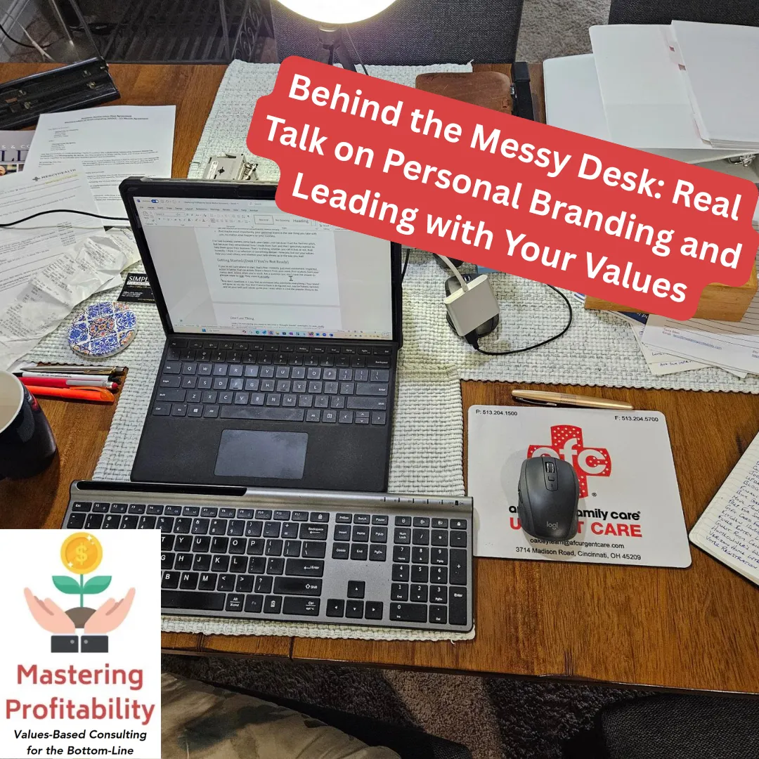 Behind the Messy Desk: Real Talk on Personal Branding and Leading with Your Values