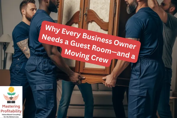 Why Every Business Owner Needs a Guest Room—and a Moving Crew