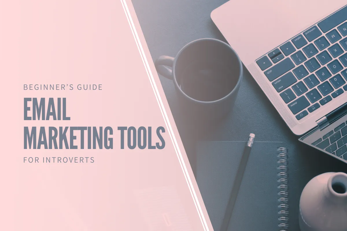 The Beginner’s Guide to Email Marketing Tools for Introverts