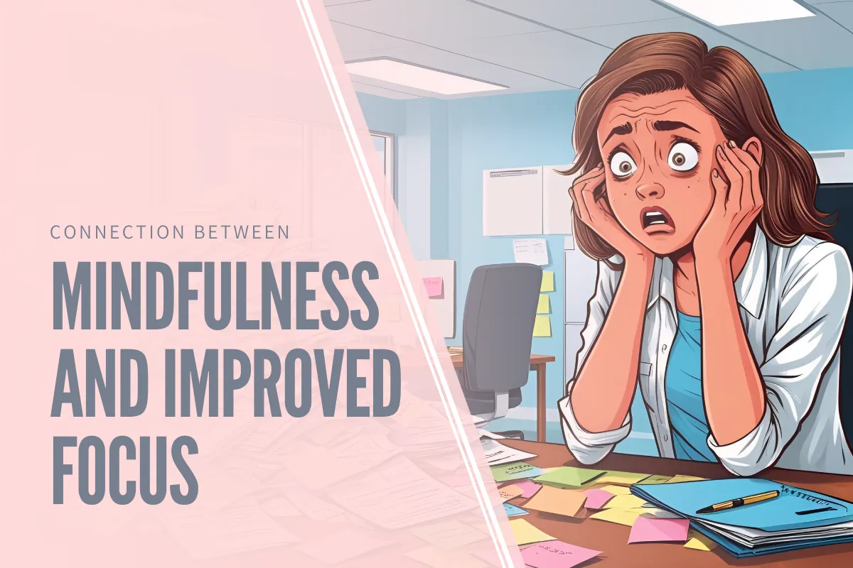 The Connection Between Mindfulness and Improved Focus: