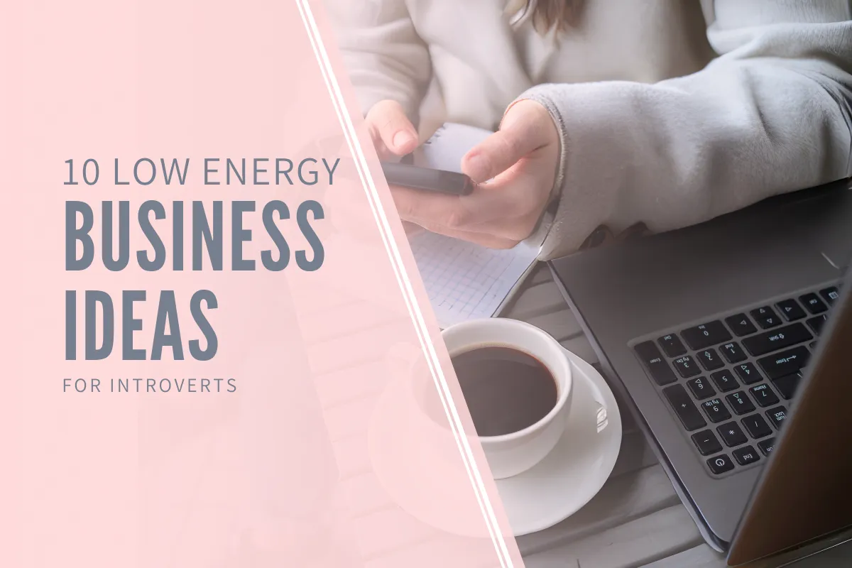 10 Low-Energy Business Ideas for Introverts