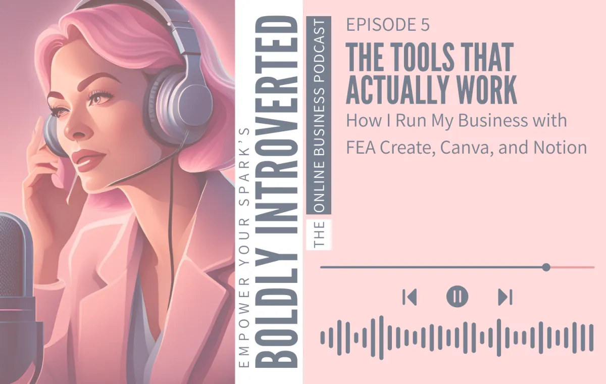 Episode 5—The Tools That Actually Work: How I Run My Business with FEA Create, Canva, and Notion
