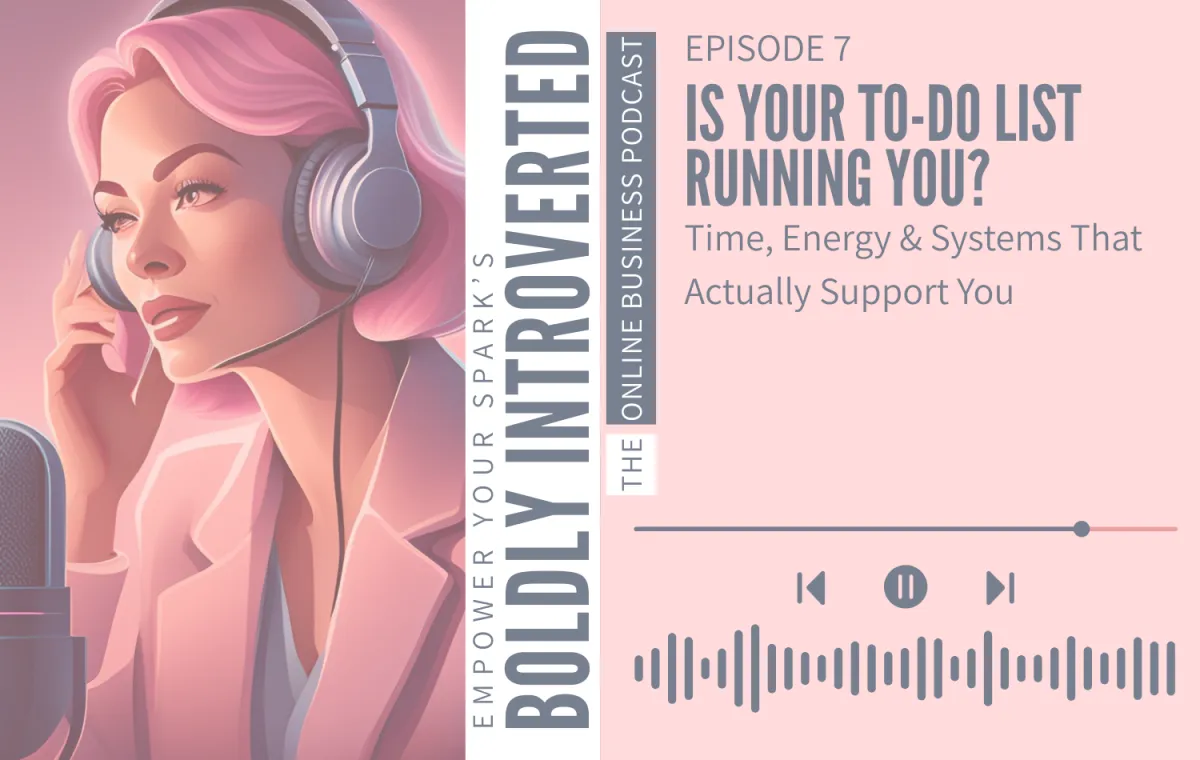 Episode 7—Is Your To-Do List Running You? Time, Energy & Systems That Actually Support You