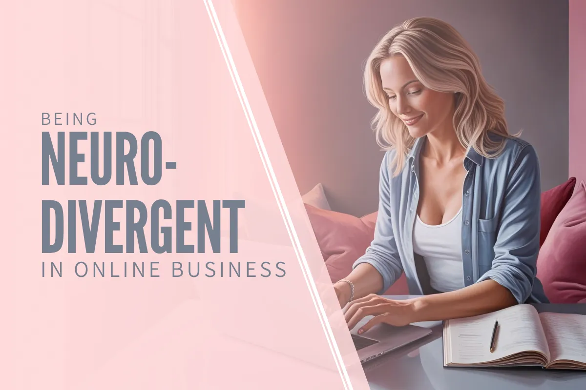 What It Really Means to Be a Neurodivergent Online Business Owner