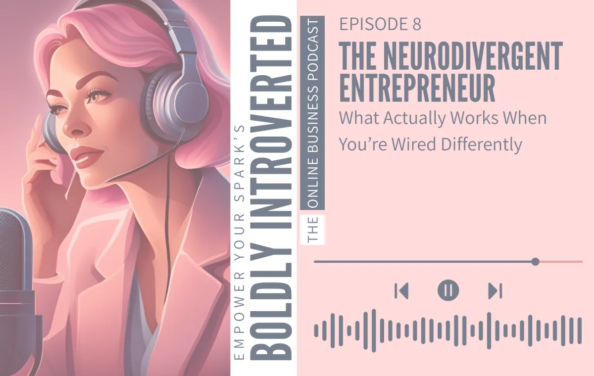 Episode 8—The Neurodivergent Entrepreneur: What Actually Works When You’re Wired Differently