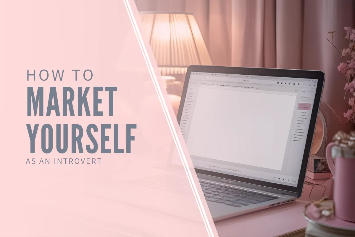How to Market Yourself as an Introvert (Without Feeling Cringey)