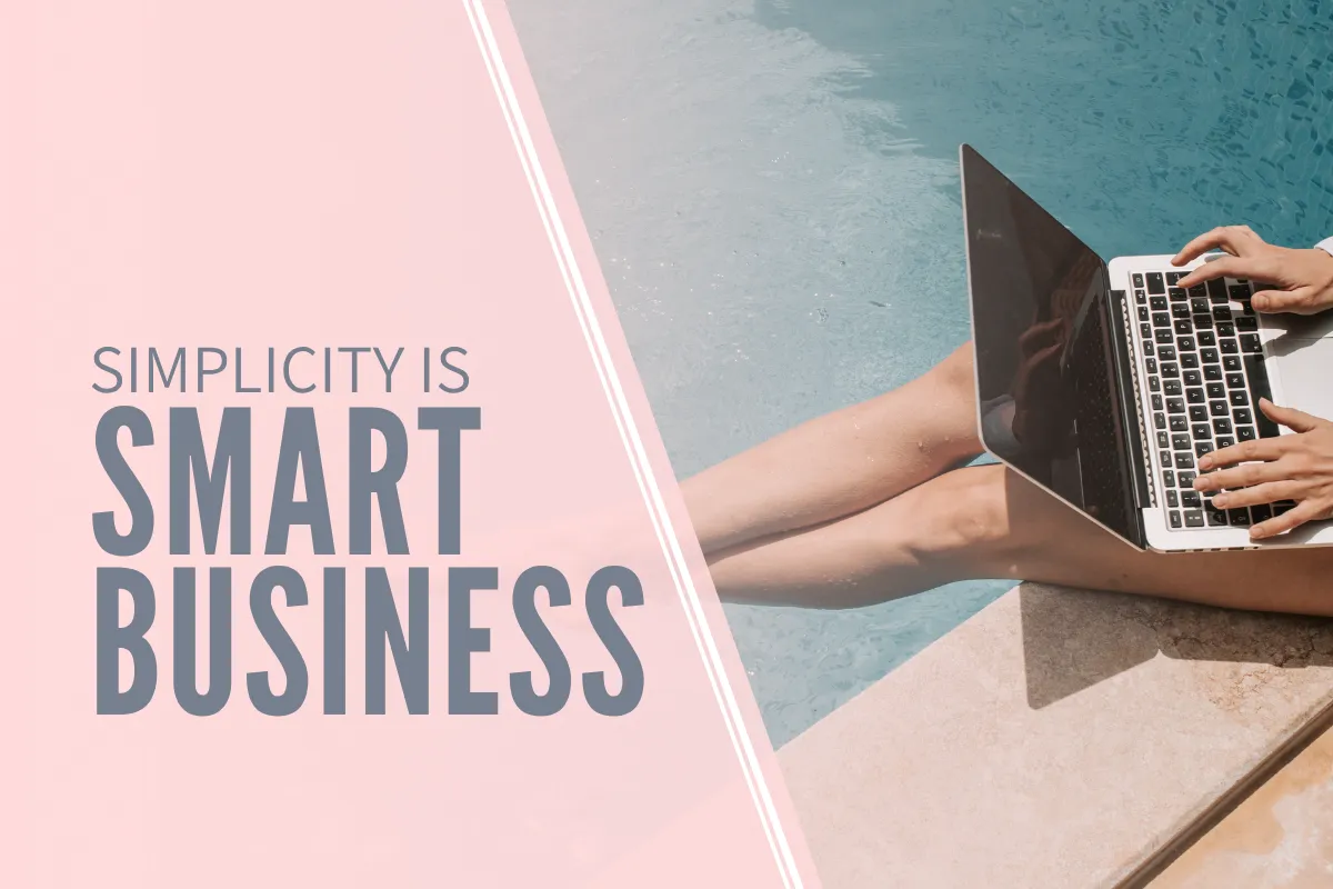 Business Simplicity Isn’t Lazy — It’s Smart
