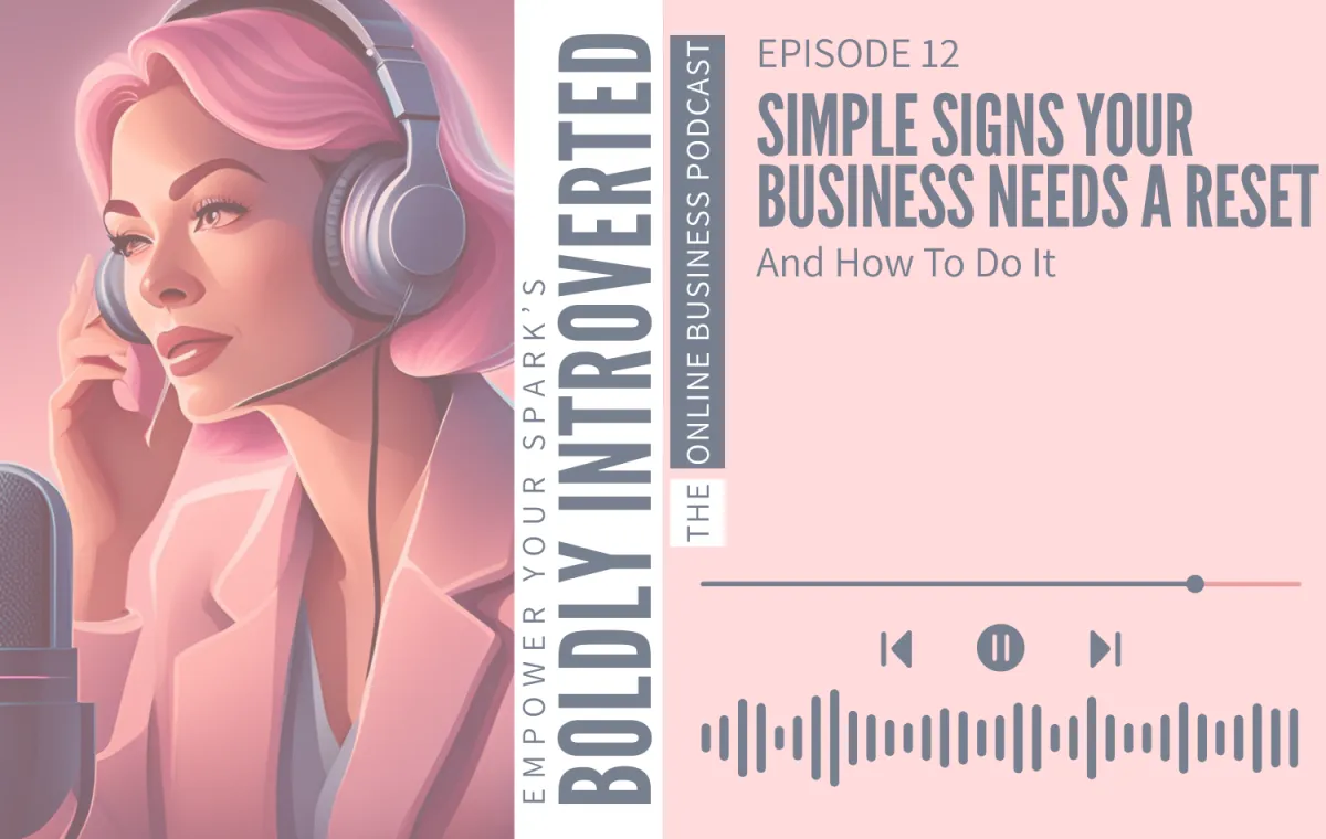 Episode 12—Simple Signs Your Business Needs a Reset (and How to Do It)